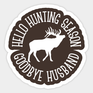 Hello Hunting Season, Goodbye Husband Sticker